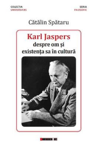 Karl jaspers, despre om si existenta sa in cultura - catalin spataru