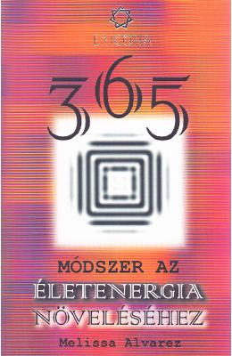 (Lb. maghiara) 365 Modszer az eletenergia novelesehez (365 Modalitati pentru intensificarea energiei spirituale) - Melissa Alvarez