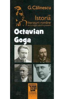 Octavian Goga Din Istoria Literaturii Romane De La Origini Pana In Prezent - G. Calinescu