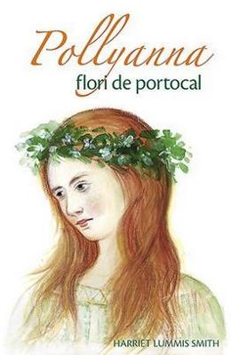 Pollyanna, flori de portocal - harriet lummis smith