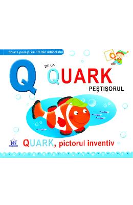 Greta Cencetti, Emanuela Carletti - Q de la quark, pestisorul - quark, pictorul inventiv (cartonat)