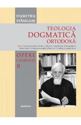 Teologia dogmatica ortodoxa. Tom 2 (Opere complete 11) - Dumitru Staniloaie