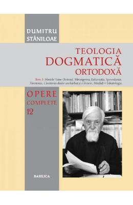 Teologia dogmatica ortodoxa. Tom 3 (Opere complete 12) - Dumitru Staniloaie