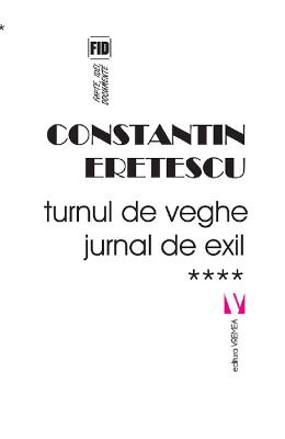Constantin Eretescu - Turnul de veghe. jurnal de exil - constatin eretescu
