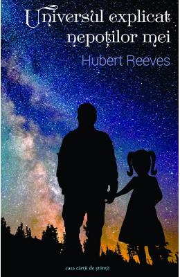 Universul explicat nepotilor mei - Hubert Reeves