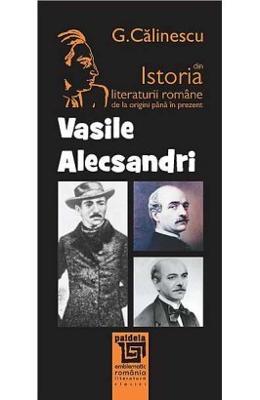 George Calinescu - Vasile alecsandri din istoria literaturii romane de la origini pana in prezent - g. calinescu