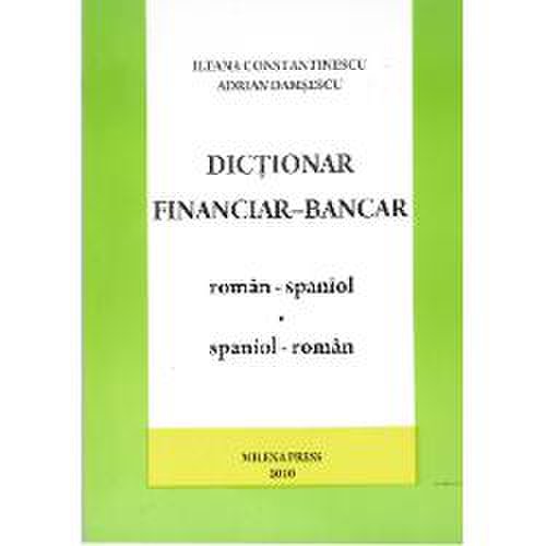 Milena Press - Dictionar financiar-bancar roman-spaniol si spaniol-roman