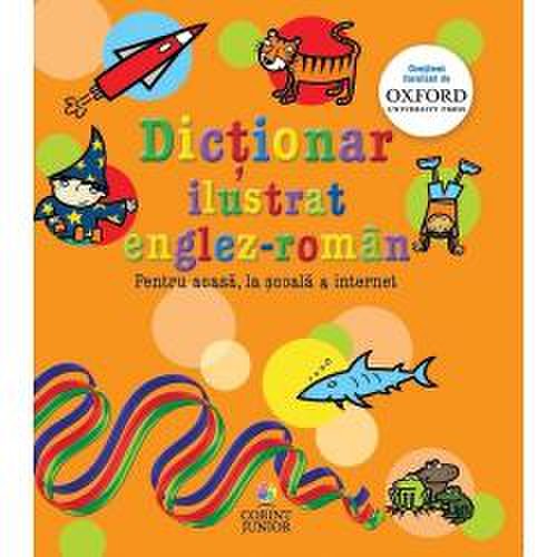 Dictionar ilustrat englez-roman Oxford. Pentru acasa, la scoala &internet