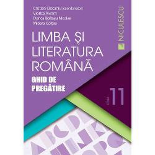 Limba si literatura romana clasa a XI a. Ghid de pregatire - Ciocaniu