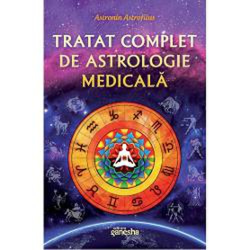 Editura Ganesha - Tratat complet de astrologie medicala