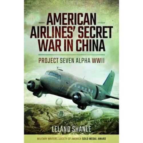 Produse Noi - American airlines' secret war in china: project seven alpha, wwii