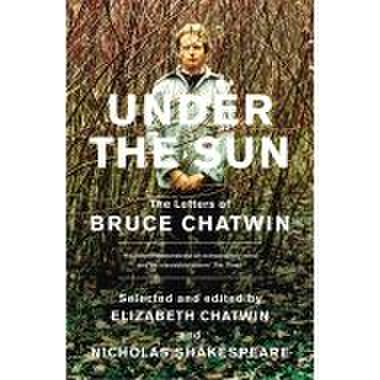 Bruce chatwin: under the sun