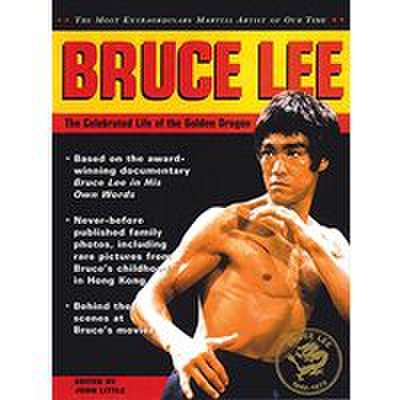 Bruce lee: the celebrated life of the golden dragon