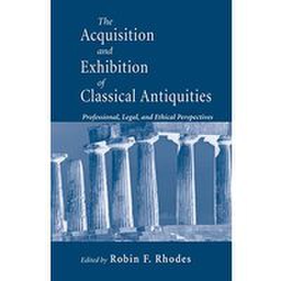 The acquisition and exhibition of classical antiquities