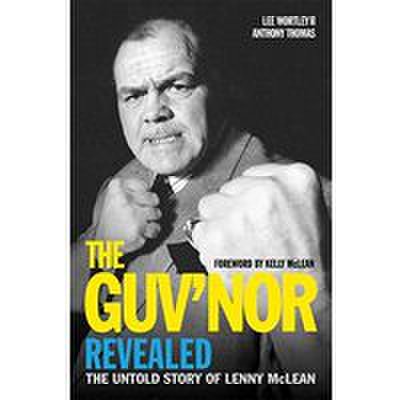The Guv'nor Revealed : The Untold Story of Lenny McLean