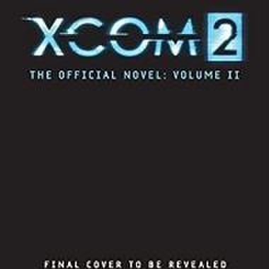 Xcom 2 - escalation (the official novel volume ii)