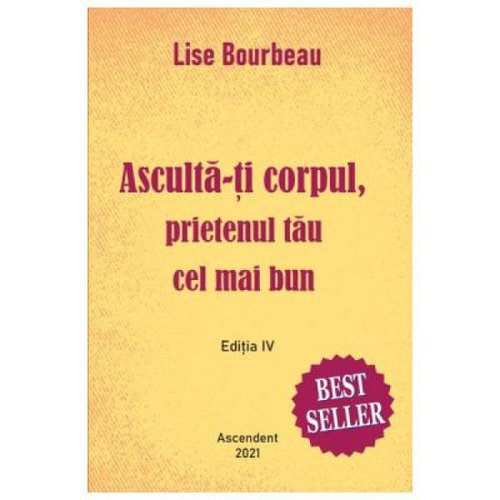 Asculta-ti corpul prietenul tau cel mai bun de pe pamant - Lise Bourbeau