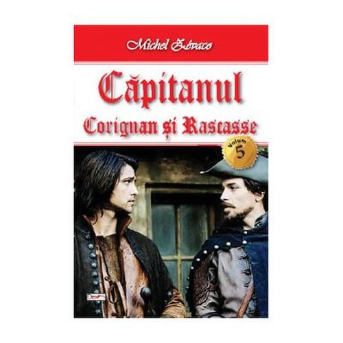 Capitanul volumul 5 Corignan si Rascasse - Michel Zevaco