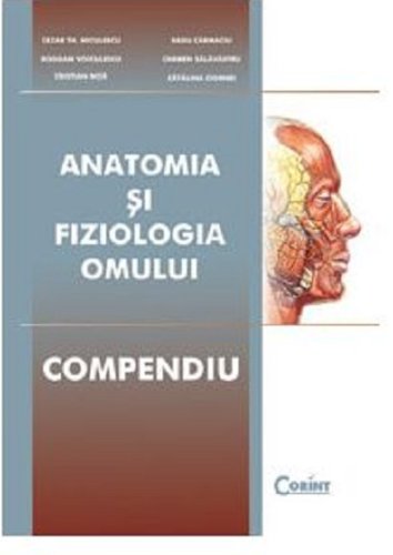 Compendiu de anatomie si fiziologie - Cezar Th. Niculescu, B. Voiculescu, C. Nita, R. Carmaciu, C. Salavastru, C. Ciornei