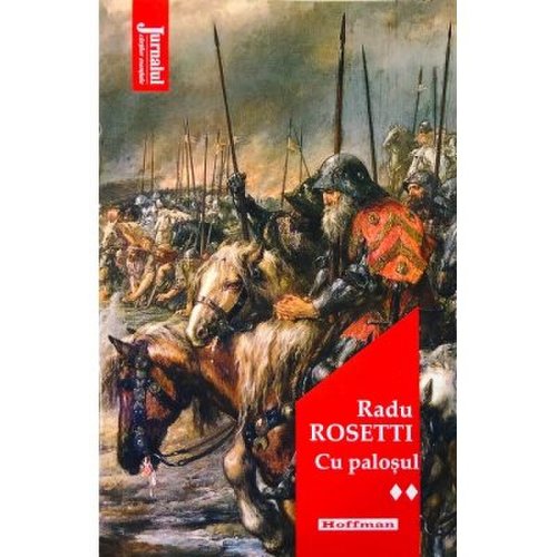 Cu palosul, volumul 2 - Radu Rosetti