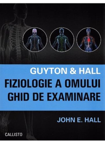 Callisto - Guyton & hall. fiziologie a omului. ghid de examinare - john e. hall