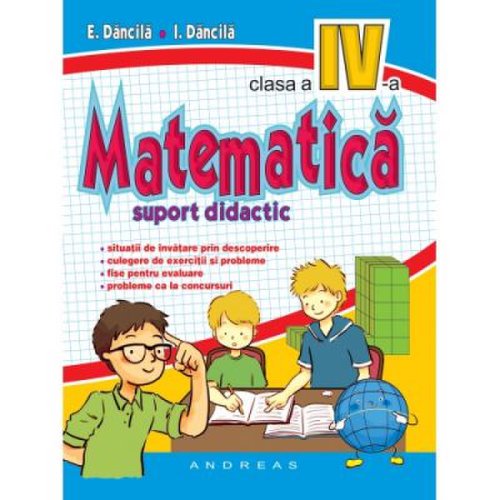 Matematica pentru clasa a IV-a, suport didactic - Eduard Dancila, Ioan Dancila