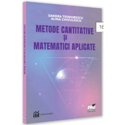 Pro Universitaria - Metode cantitative si matematici aplicate - alina chivulescu sandra teodorescu