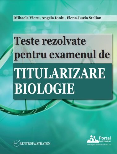Teste rezolvate pentru examenul de titularizare BIOLOGIE - Angela Ioniu Mihaela Vieru