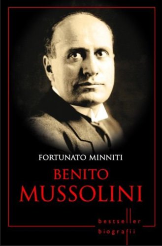 Minniti Fortunato - Benito mussolini. bestseller. biografii