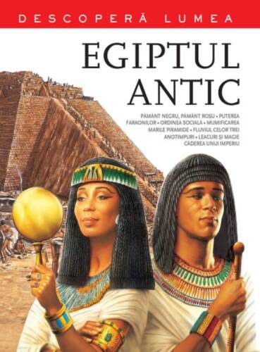 Egiptul Antic. Descoperă lumea. Vol. 4