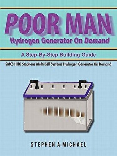 Authorhouse - Poor man hydrogen generator on demand: smcs hho stephens multi cell systems hydrogen generator on demand, paperback/stephen a. michael