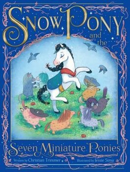 Simon & Schuster Books For Young Readers - Snow pony and the seven miniature ponies, hardcover/christian trimmer