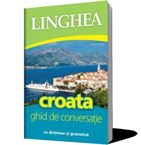 Linghea - Croata - ghid de conversatie cu dictionar si gramatica