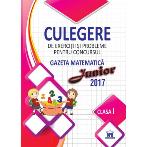 Culegere de exercitii si probleme pentru concursul Gazeta Matematica Junior - clasa I