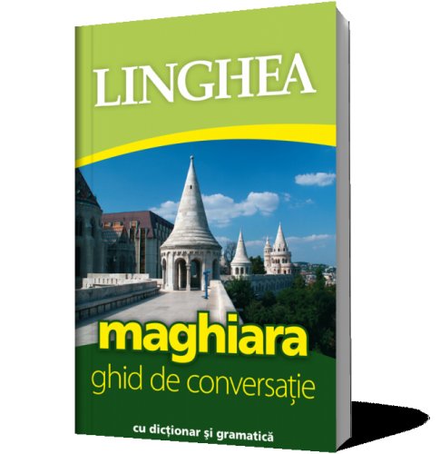 Linghea - Maghiara - ghid de conversatie cu dictionar si gramatica