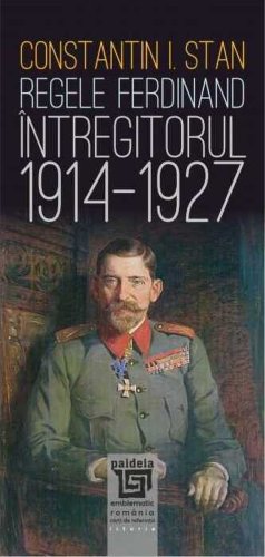 Regele Ferdinand „Întregitorul” (1914-1927)