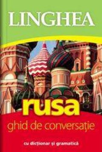 Linghea - Rusa - ghid de conversatie cu dictionar si gramatica