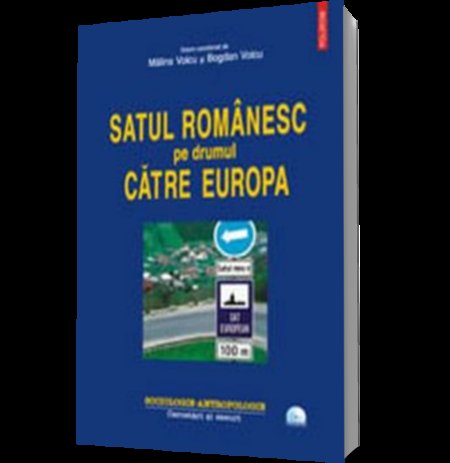 Satul romanesc pe drumul catre Europa (contine DVD)