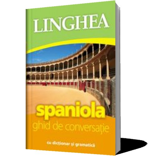 Linghea - Spaniola - ghid de conversatie cu dictionar si gramatica